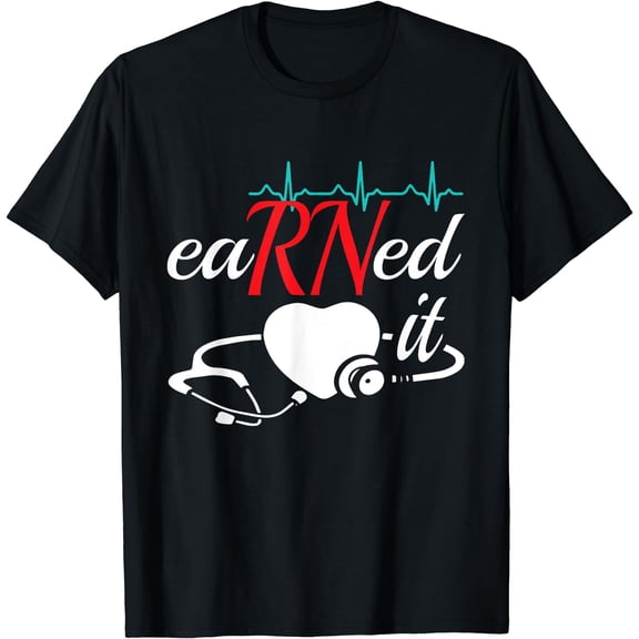 Earned It RN Nurse Nursing Graduation T-Shirt Black Large