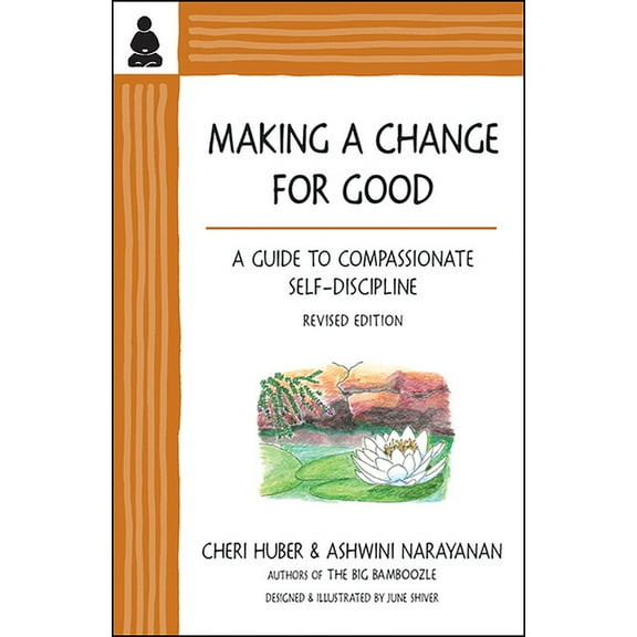 Making a Change for Good: A Guide to Compassionate Self-Discipline, Revised Edition, (Paperback)