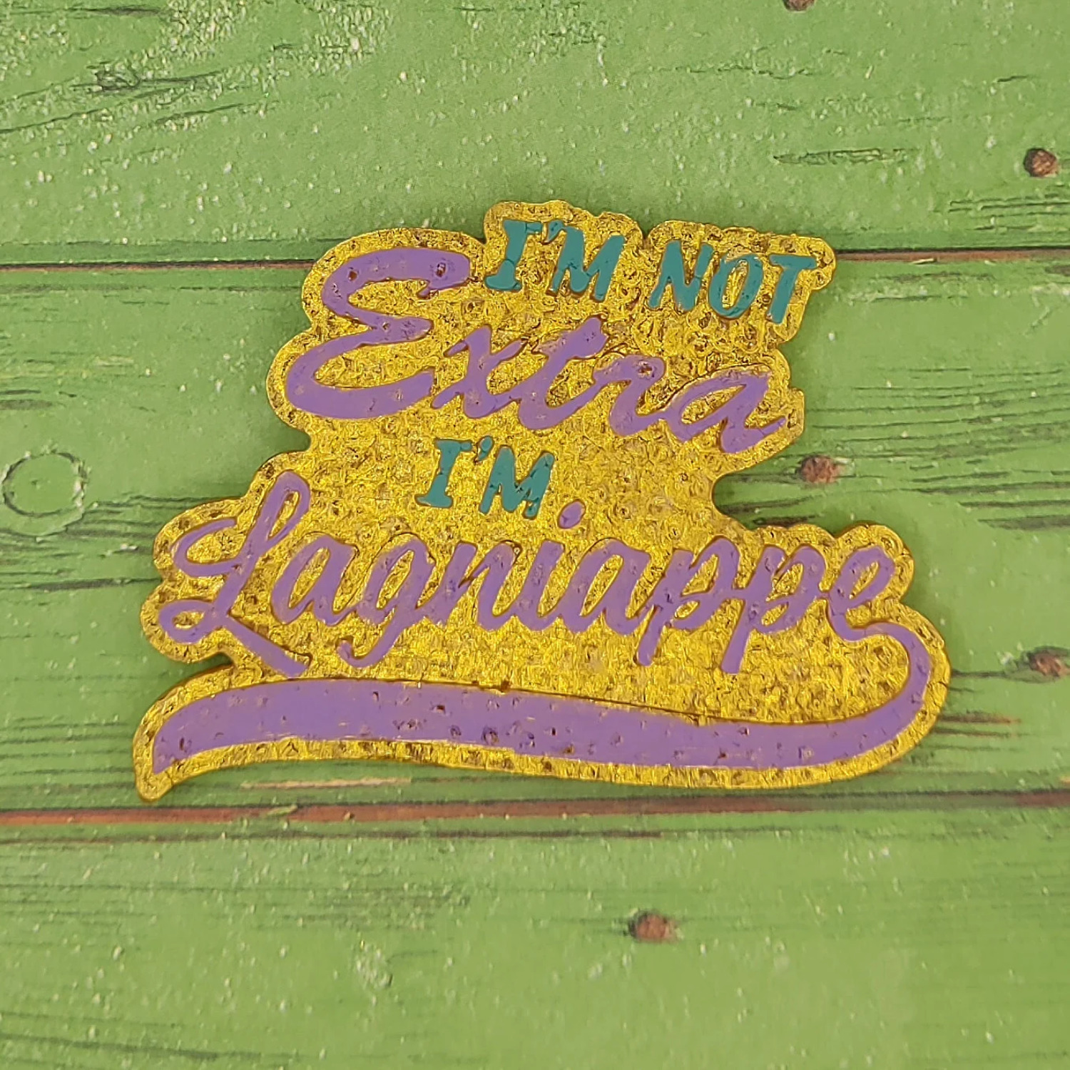 I'm not Extra, I'm Lagniappe Silicone Freshie Mold