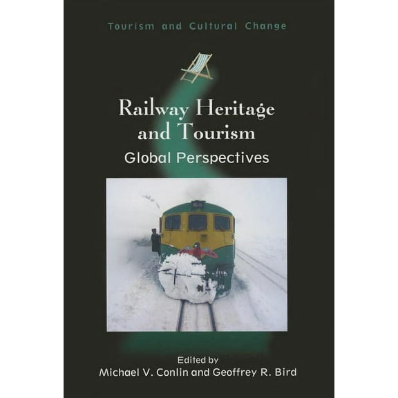 Tourism and Cultural Change Railway Heritage and Tourism: Global Perspectives, Book 37, (Hardcover)
