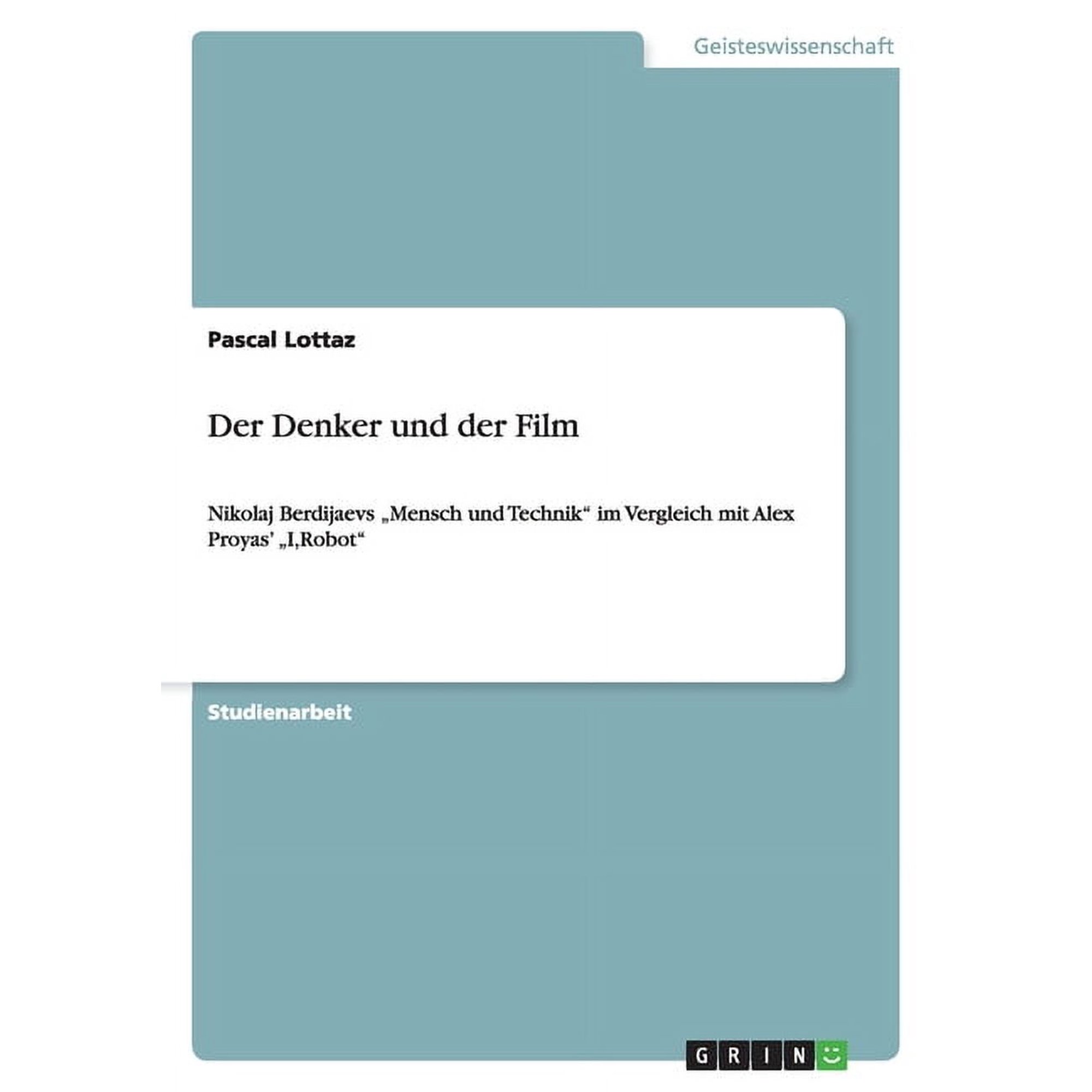 Der Denker und der Film : Nikolaj Berdijaevs Mensch und Technik im Vergleich mit Alex Proyas I Robot (Paperback)