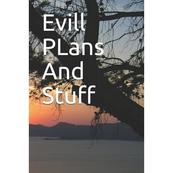 Evill PLans And Stuff: Evill PLans And Stuff (Paperback)