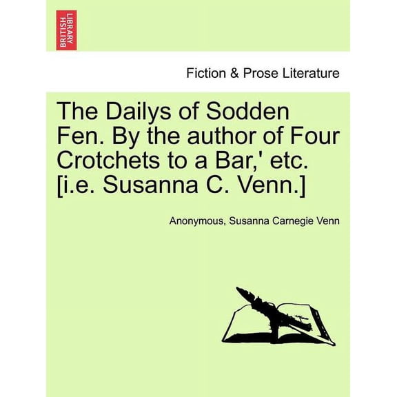 The Dailys of Sodden Fen. by the Author of Four Crotchets to a Bar, ' Etc. [I.E. Susanna C. Venn.] Vol. III (Paperback)