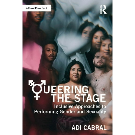 Queering the Stage: Inclusive Approaches to Performing Gender and Sexuality, (Paperback)