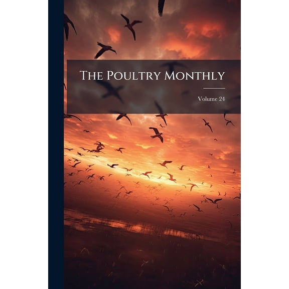 The Poultry Monthly; Volume 24 (Paperback)