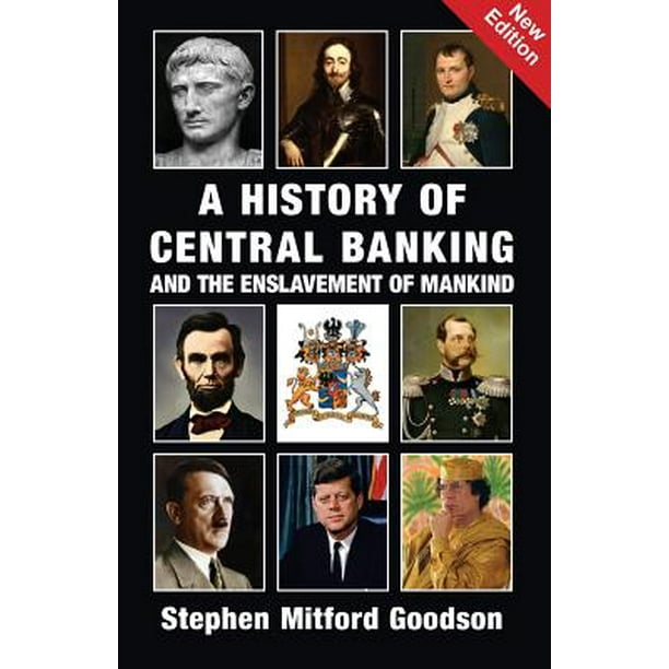 A History Of Central Banking And The Enslavement Of Mankind Walmart Com Walmart Com
