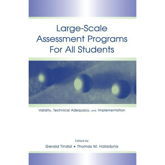Large-scale Assessment Programs for All Students: Validity, Technical Adequacy, and Implementation, (Paperback)