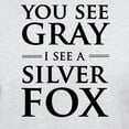 thumbnail image 3 of CafePress - You See Gray, I See A Silver Fox T Shirt - Men's Classic Graphic T-Shirt, 3 of 4