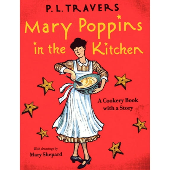 Pre-Owned Mary Poppins in the Kitchen: A Cookery Book with a Story (Hardcover) by Dr. P L Travers