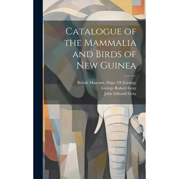 Catalogue of the Mammalia and Birds of New Guinea (Hardcover)