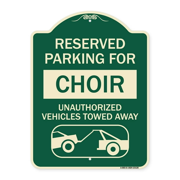 SignMission Designer Series Sign - Reserved Parking for Choir Unauthorized Vehicles Towed Away (With Tow Away Graphic) | Green & Tan 18" x 24" Heavy-Gauge Aluminum Architectural Sign