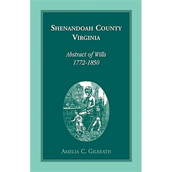Shenandoah County, Virginia Abstracts of Wills, 1772-1850