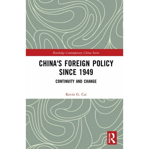 Routledge Contemporary China China's Foreign Policy since 1949: Continuity and Change, (Hardcover)