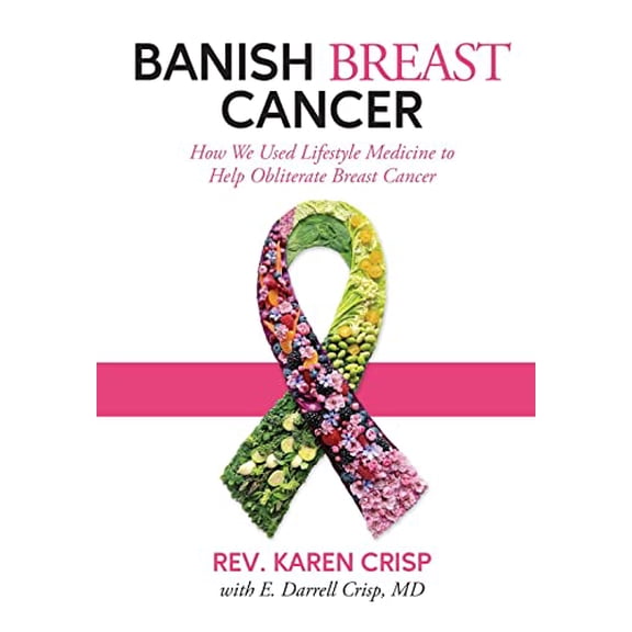 Pre-Owned Banish Breast Cancer: How We Used Lifestyle Medicine to Help Obliterate Breast Cancer, 9781606795682, 1606795686, Paperback,