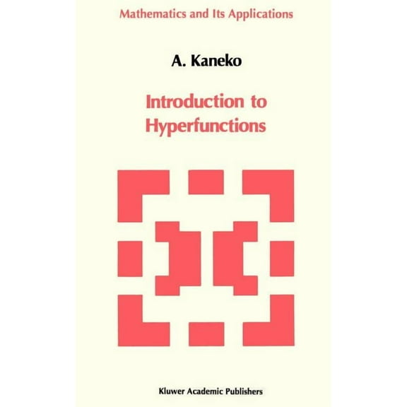 Mathematics and Its Applications Introduction to the Theory of Hyperfunctions, Book 3, (Hardcover)