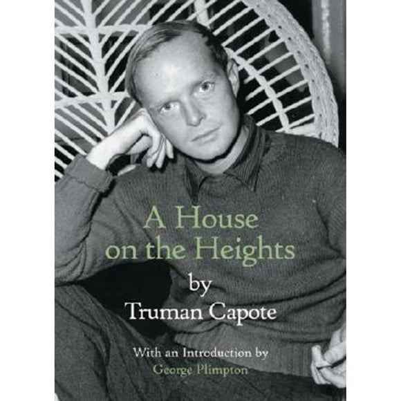 Pre-Owned A House on the Heights (Hardcover 9781892145246) by Truman Capote, George Plimpton