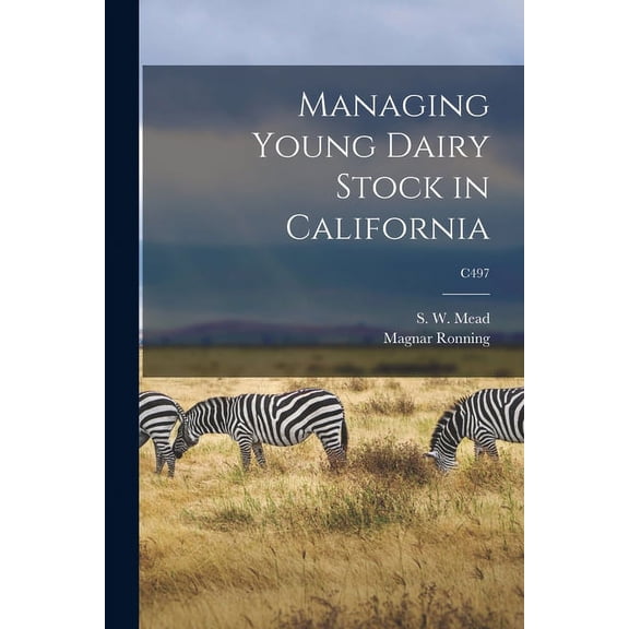 Managing Young Dairy Stock in California; C497, (Paperback)
