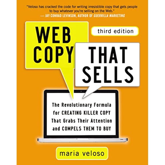 Pre-Owned Web Copy That Sells: The Revolutionary Formula for Creating Killer Copy That Grabs Their Attention and Compels Them to Buy