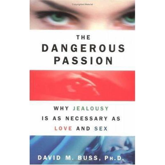 Pre-Owned The Dangerous Passion: Why Jealousy Is as Necessary as Love and Sex (Hardcover) 0684850818 9780684850818