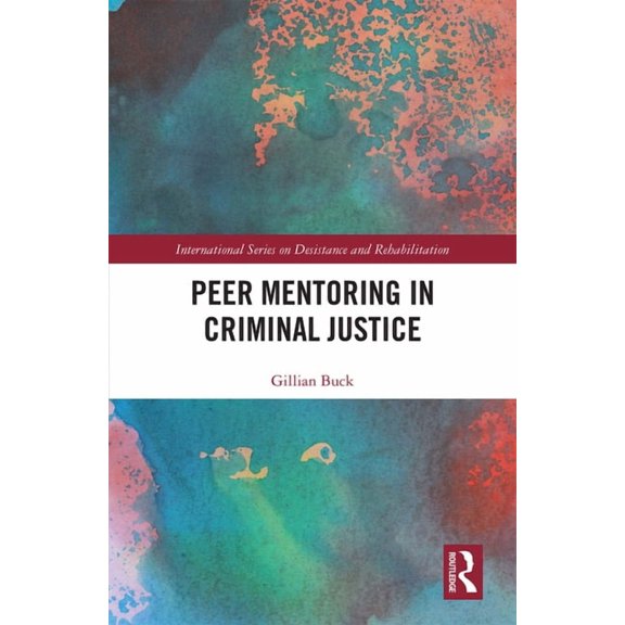 International Desistance and Rehabilitat Peer Mentoring in Criminal Justice, (Hardcover)