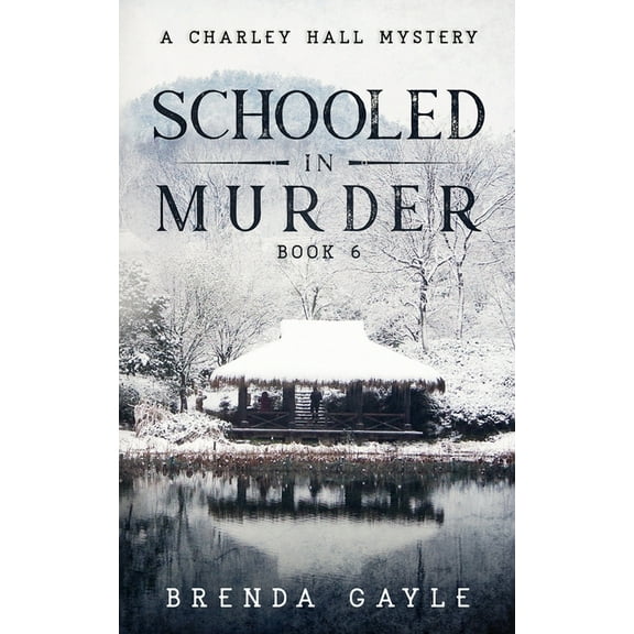 Charley Hall Mysteries Schooled in Murder: A Charley Hall Mystery, Book 6, (Paperback)