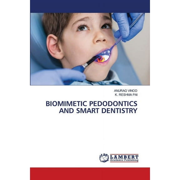 Biomimetic Pedodontics and Smart Dentistry, (Paperback)