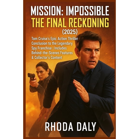Mission: Impossible - The Final Reckoning (2025): Tom Cruise's Epic Action Thriller Conclusion to the Legendary Spy Fran, (Paperback)