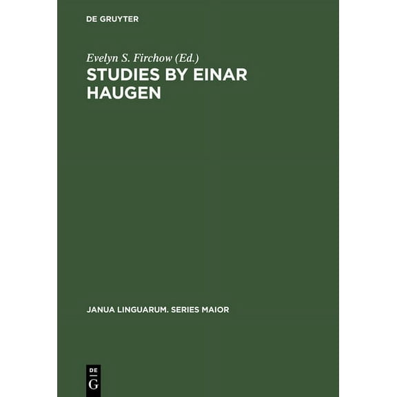 Janua Linguarum. Series Maior Studies by Einar Haugen: Presented on the Occasion of His 65th Birthday, April 19, 1971, Book 49, (Hardcover)