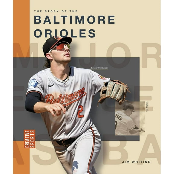 Creative Sports: Major League Baseball The Story of the Baltimore Orioles, (Paperback)