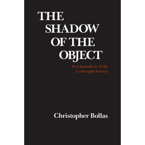 The Shadow of the Object: Psychoanalysis of the Unthought Known, (Paperback)