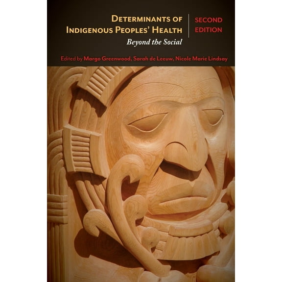 Determinants of Indigenous Peoples' Health, Second Edition: Beyond the Social, (Paperback)