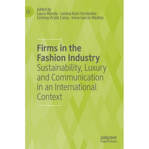 Firms in the Fashion Industry: Sustainability, Luxury and Communication in an International Context, (Hardcover)