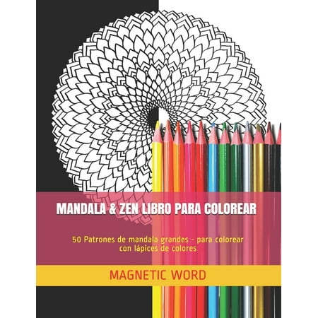 Mw-Libro Para Colorear: Mandala & Zen Libro Para Colorear : 50 Patrones de mandala grandes - para colorear con lápices de colores (Series #7) (Paperback)