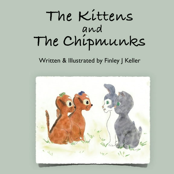 The Keller Farms Kritters The Kittens and The Chipmunks, Book 10, (Paperback)