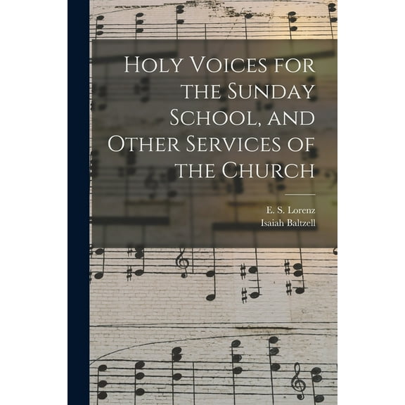 Holy Voices for the Sunday School, and Other Services of the Church (Paperback)