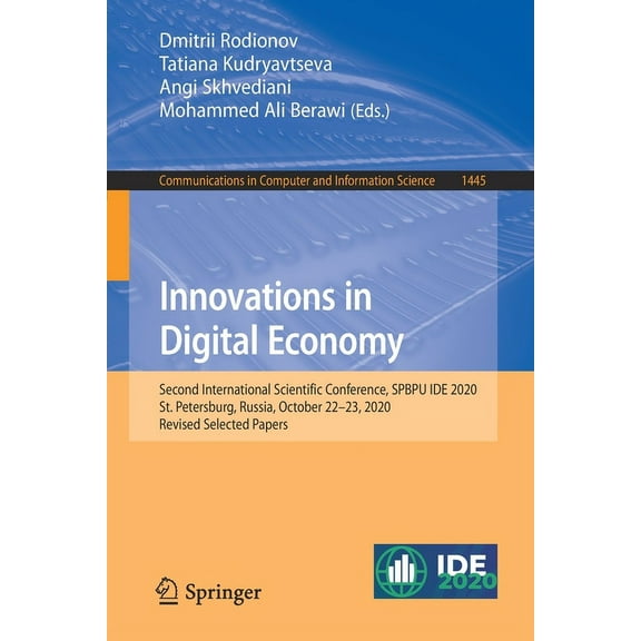 Communications in Computer and Informati Innovations in Digital Economy: Second International Scientific Conference, Spbpu Ide 2020, St. Petersburg, Russia, Octo, Book 1445, (Paperback)