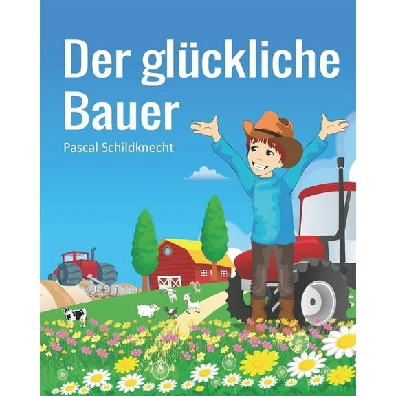 Der gl?ckliche Bauer: Bilderbuch ab 3 Jahre