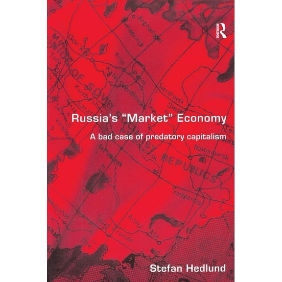 Russia's Market Economy: A Bad Case of Predatory Capitalism, (Paperback)