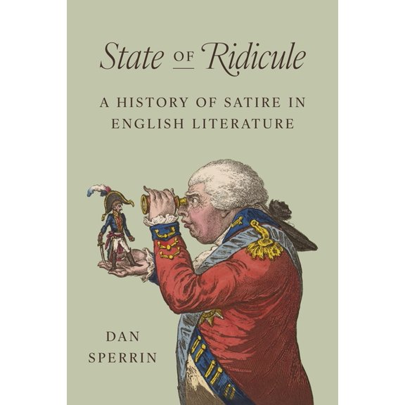 State of Ridicule: A History of Satire in English Literature, (Hardcover)