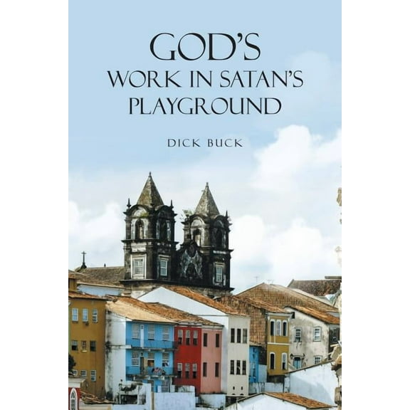 God's Work In Satan's Playground, (Paperback)