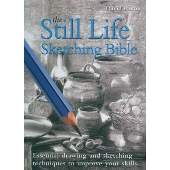Pre-Owned The Still Life Sketching Bible (Spiral-bound) 078582362X 9780785823629