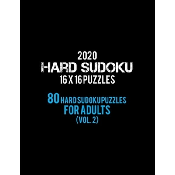 2020 Hard Sudoku 16 X 16 Puzzles 80 Hard Sudoku Puzzles For Adults (Vol. 2): Hard Level for Adults - All 16*16 Hard 80 Sudoku - Sudoku Puzzle Books - Sudoku Puzzle Books Hard - Large Print Sudoku Puz
