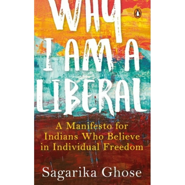 Why I Am a Liberal: A Manifesto for Indians Who Believe in Individual Freedom