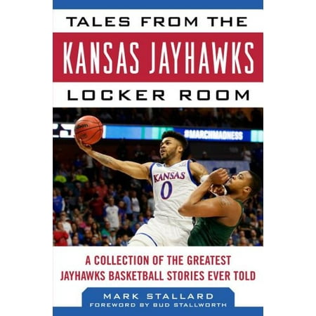 1988 Kansas Jayhawks Basketball - Tales from the Kansas Jayhawks Locker Room : A Collection of the Greatest Jayhawks Basketball Stories Ever Told