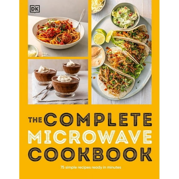 The Complete Microwave Cookbook: 75 Simple Recipes Ready in Minutes, (Paperback)
