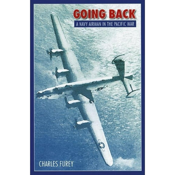 Going Back: A Navy Airman in the Pacific War, (Paperback)
