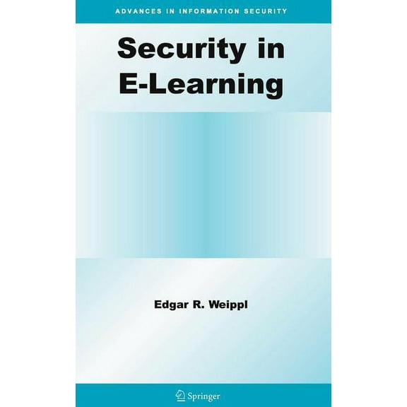 Advances in Information Security Security in E-Learning, Book 16, (Hardcover)