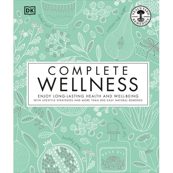 Pre-Owned Complete Wellness: Enjoy Long-Lasting Health and Well-Being with More Than 800 Natural Remedies (Hardcover) 1465463925 9781465463920