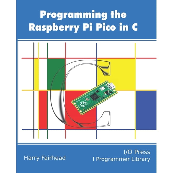 Programming The Raspberry Pi Pico In C (Paperback)