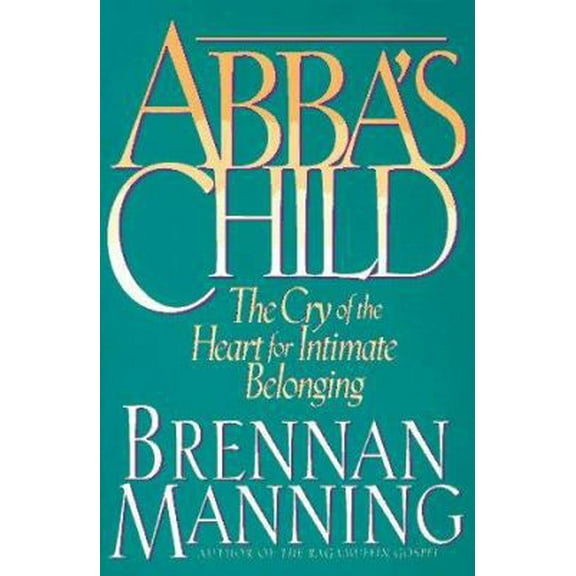 Pre-Owned Abba's Child: The Cry of the Heart for Intimate Belonging (Paperback) 0891098267 9780891098263
